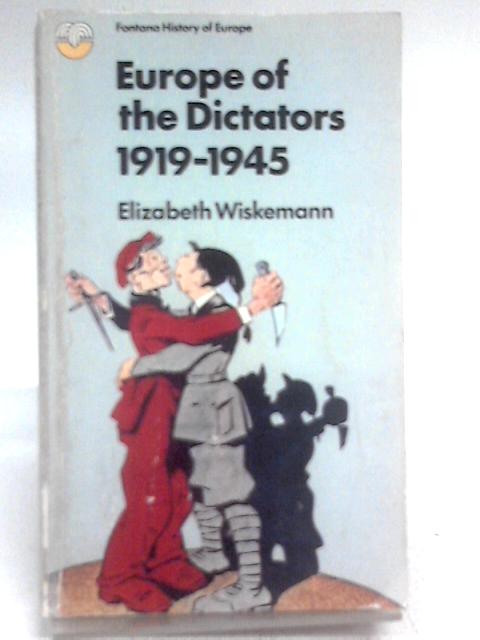 Europe of the Dictators 1919-1945 By Elizabeth Wiskemann