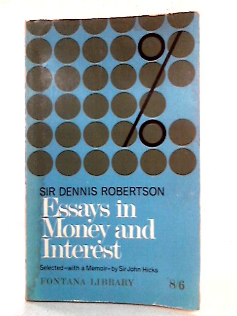 Essays in Money and Interest von Dennis Robertson