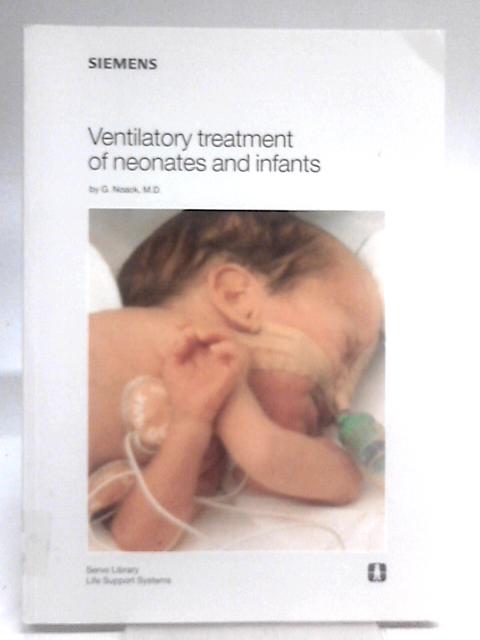 Ventilatory Treatment of Neonates and Infants By G. Noack