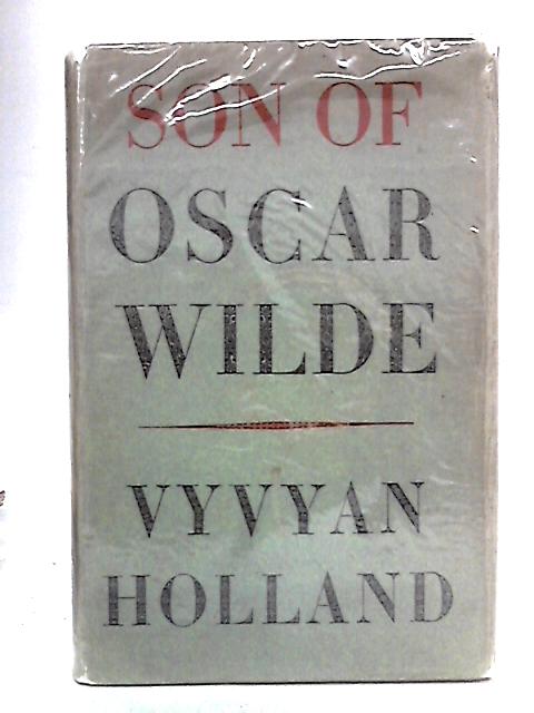 Son of Oscar Wilde von Vyvyan Holland
