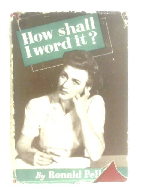 How Shall I Word It? By Ronald M. Pelham