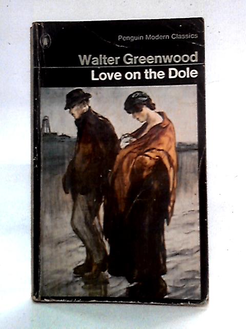Love On the Dole By Walter Greenwood