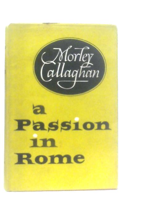 A Passion in Rome von Morley Callaghan