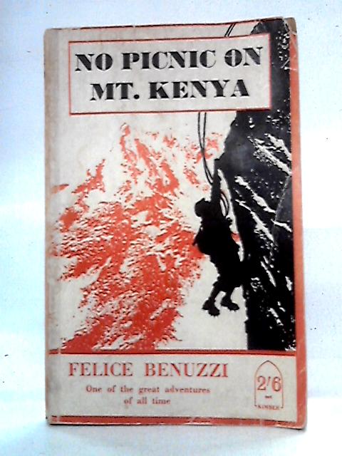 No Picnic on Mt. Kenya By Felice Benuzzi