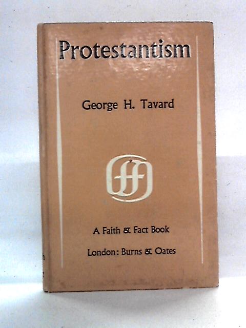Protestantism: Faith & Fact Books, 137 By George H. Tavard