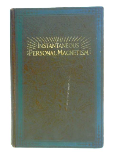 Instantaneous Personal Magnetism. Combining An Absolutely New Method With The Best Established Teachings Of The Past von Edmund Shaftesbury