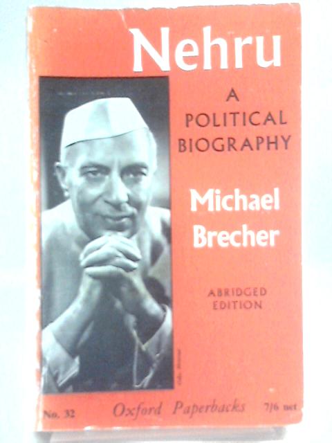 Nehru, A Political Biography By Michael Brecher