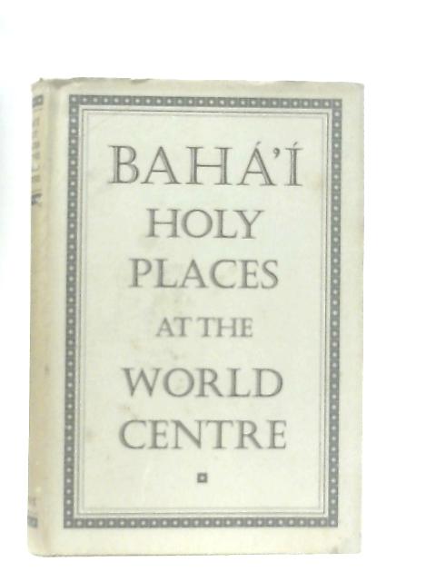 Baha'i Holy Places at The World Centre By Unstated