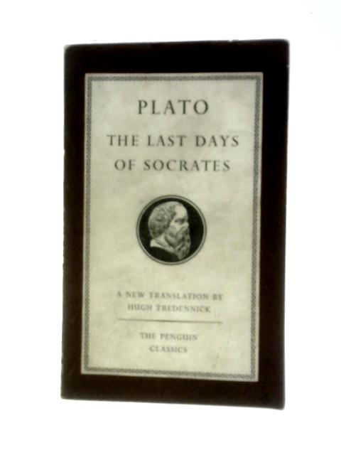 The Last Days Of Socrates. The Apology, Crito, Phaedo (Penguin Classics No.L37) von Plato Hugh Tredennick (Trans. & Ed.)
