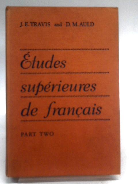 Etudes Superieures De Francais Part Two By J E Travis & M D Auld