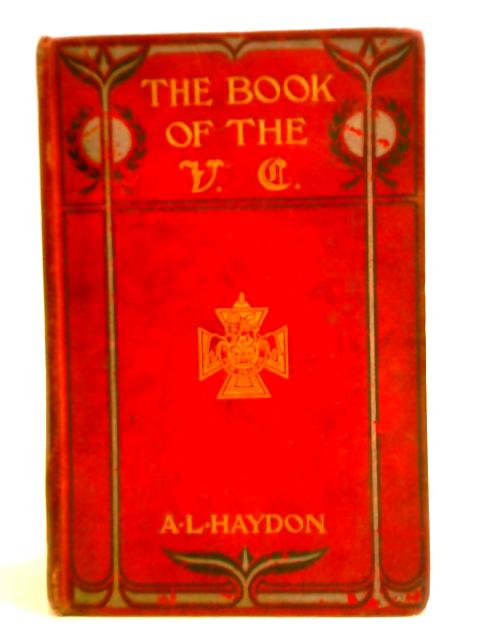 The Book Of The V.C.: A Record Of The Deeds Of Heroism von A. L. Haydon
