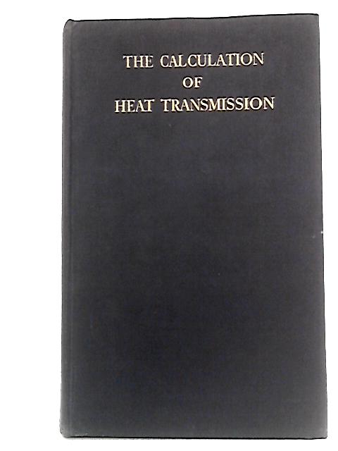 The Calculation of Heat Transmission von Margaret Fishenden and Owen A. Saunders