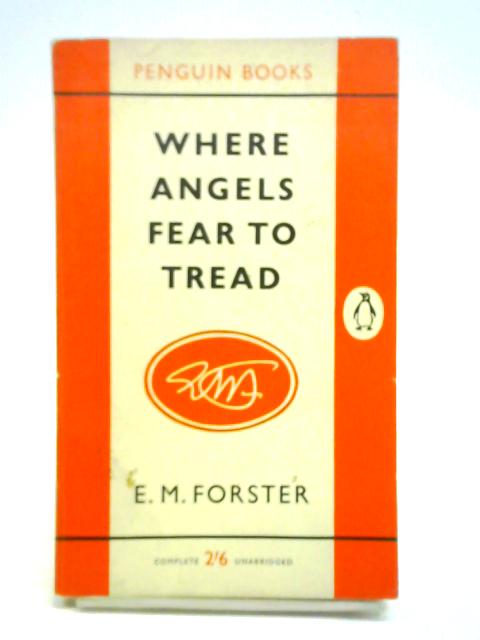 Where Angels Fear to Tread By E. M. Forster