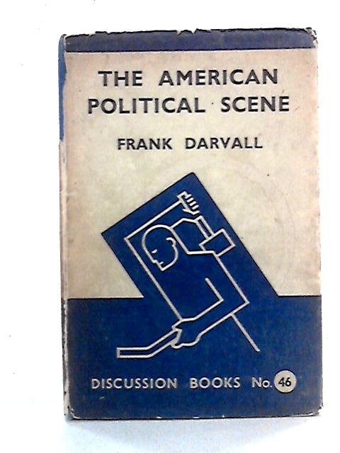 The American Political Scene By Frank Darvall