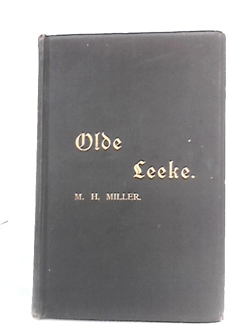 Olde Leeke: Historical, Biographical, Anecdotal, and Archaeological: Second Series By Matthew Henry Miller (ed)