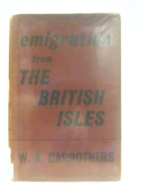 Emigration From the British Isles By W. A. Carrothers