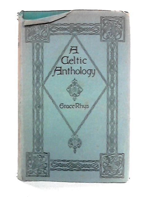 A Celtic Anthology By Grace Rhys