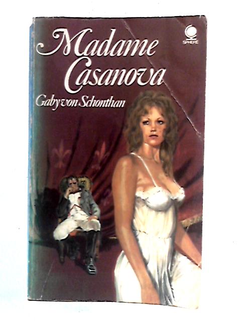 Madame Casanova von Gaby Von Schonthan