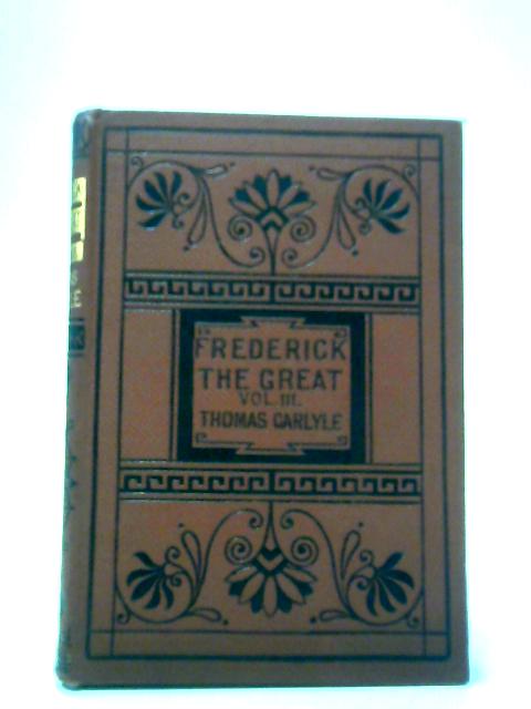 History of Friedrich II. of Prussia, Called Frederick the Great In Ten Volumes Volume III von Thomas Carlyle