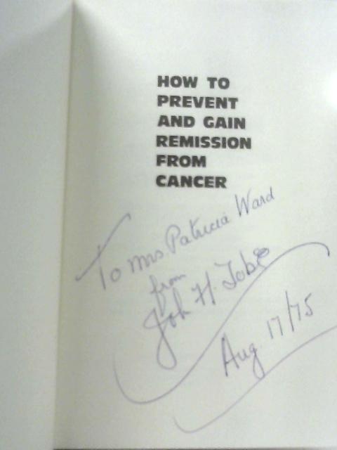 How to Prevent and Gain Remission from Cancer By John H. Tobe