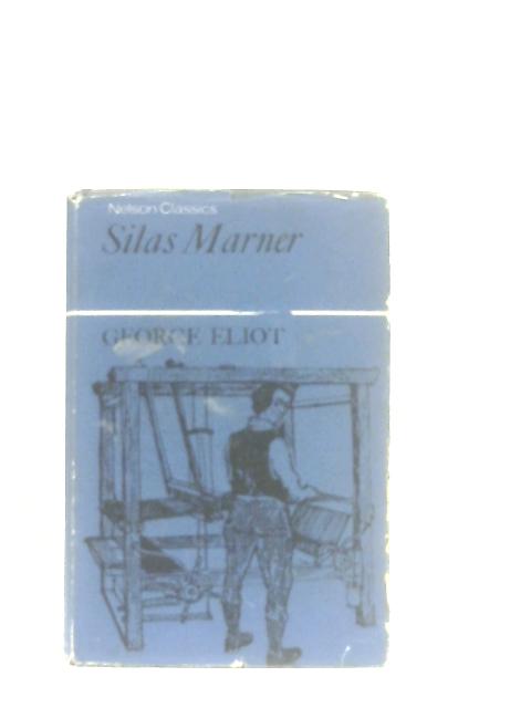 Silas Marner: The Weaver of Raveloe By George Eliot