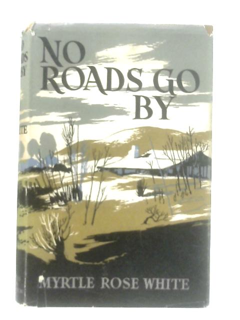 No Roads Go By von Myrtle Rose White