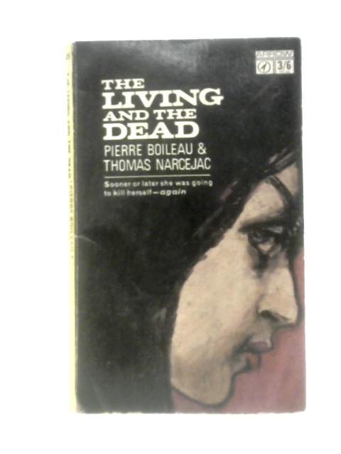 The Living and the Dead By Pierre Boileau and Thomas Narcejac