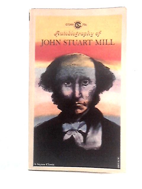Autobiography of John Stuart Mill By John Stuart Mill