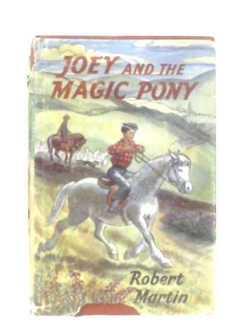 Joey and The Magic Pony By Robert Martin