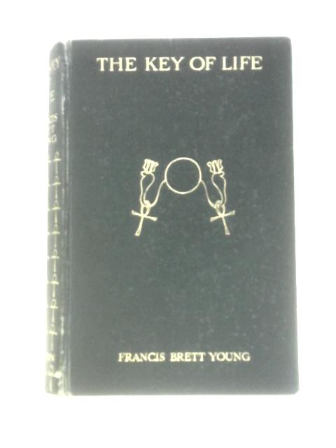 The Key of Life By Francis Brett Young