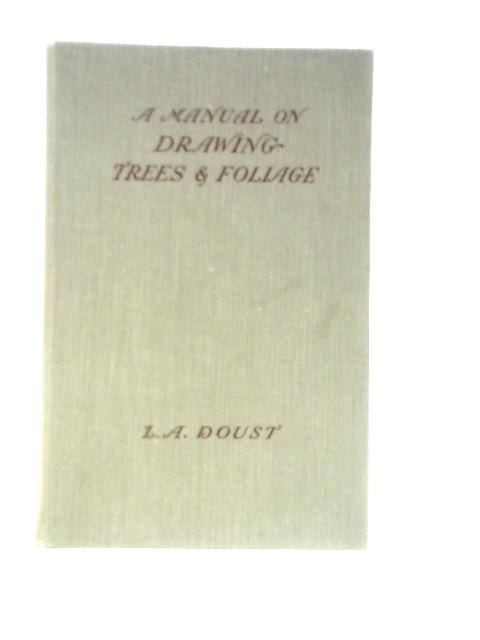 A Manual On Drawing Trees & Foliage By L. A.Doust