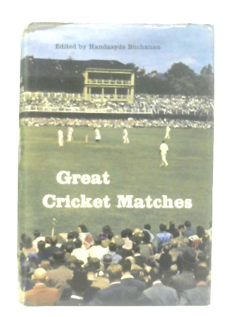 Great Cricket Matches By Handasyde Buchanan