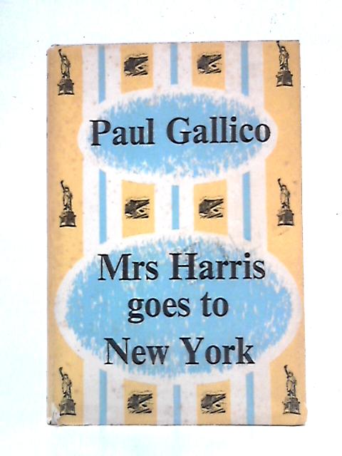 Mrs. Harris Goes to New York By Paul Gallico