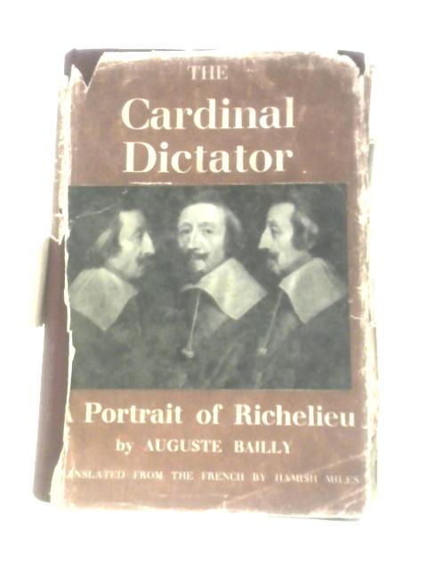 The Cardinal Dictator: A Portrait Of Richelieu von Auguste Bailly
