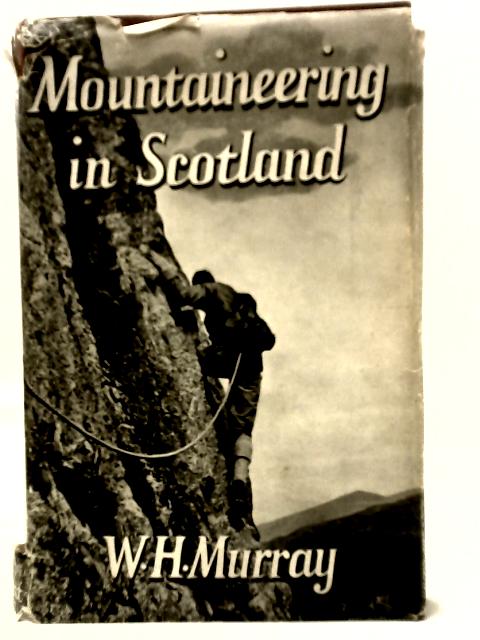 Mountaineering in Scotland von W. H. Murray