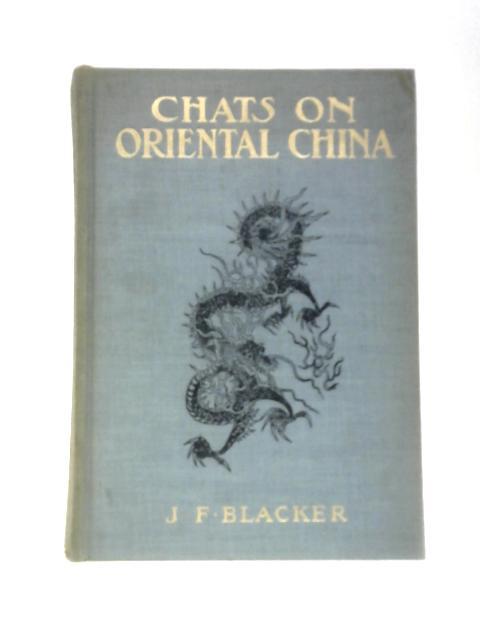 Chats on Oriental China von James F. Blacker