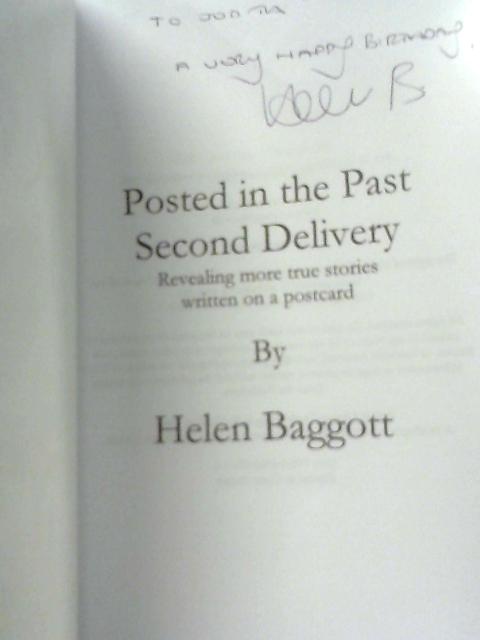 Posted in the Past Second Delivery: Revealing more true stories written on a postcard von Helen Baggott