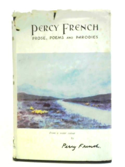 Prose, Poems and Parodies of Percy French By Mrs De Burgh Daly (ed.)