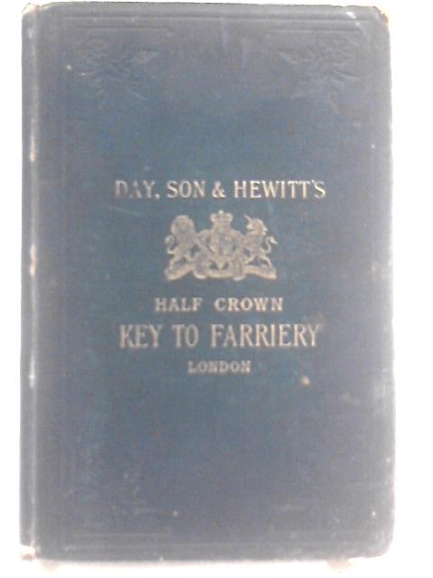 The Half-crown Key To Farriery A Treatise Upon The General Ailments Of Stock Their Treatment And Cure By Day Son & Hewitt