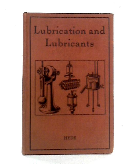 Lubrication and Lubricants von J. H. Hyde