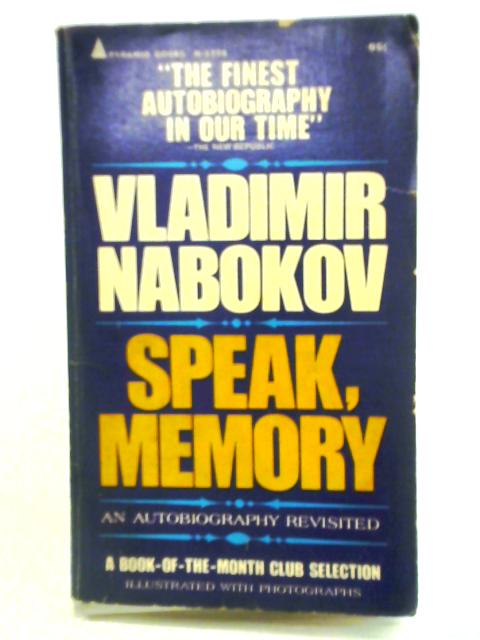 Speak, Memory: An Autobiography Revisited By Vladimir Vladimirovich Nabokov