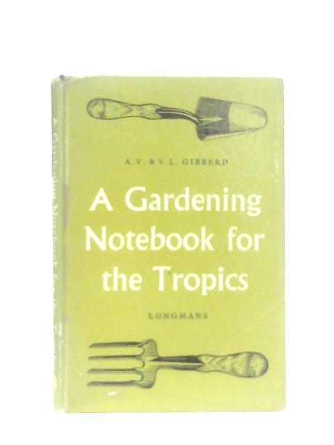 A Gardening Notebook for the Tropics von Alan Vernon Gibberd