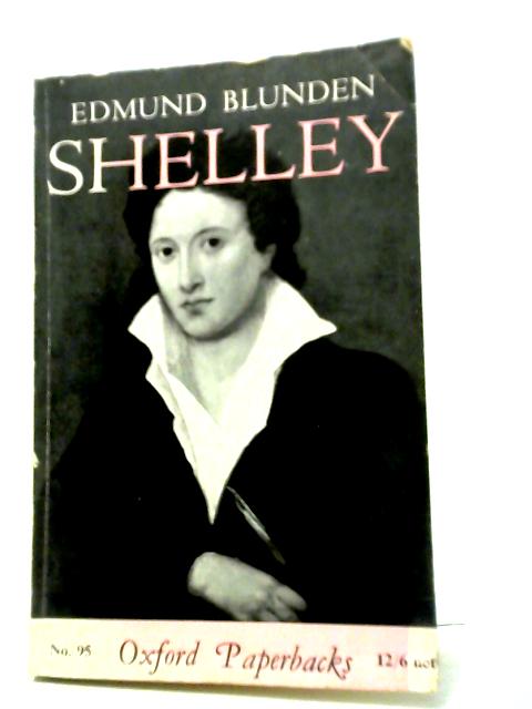 Shelley: A Life Story By Edmund Blunden