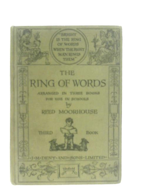 The Ring of Words: A Book of Verse Book Three By Reed Moorhouse