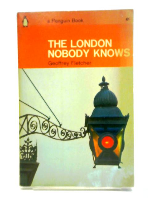 The London Nobody Knows By Geoffrey S. Fletcher