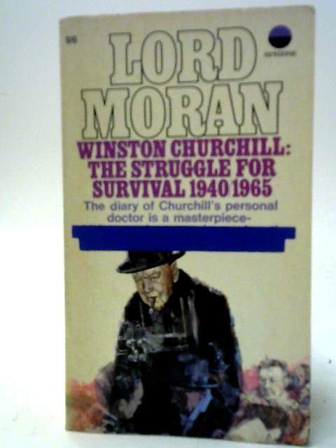 Winston Churchill: The Struggle For Survival, 1940-1965 By Lord Moran