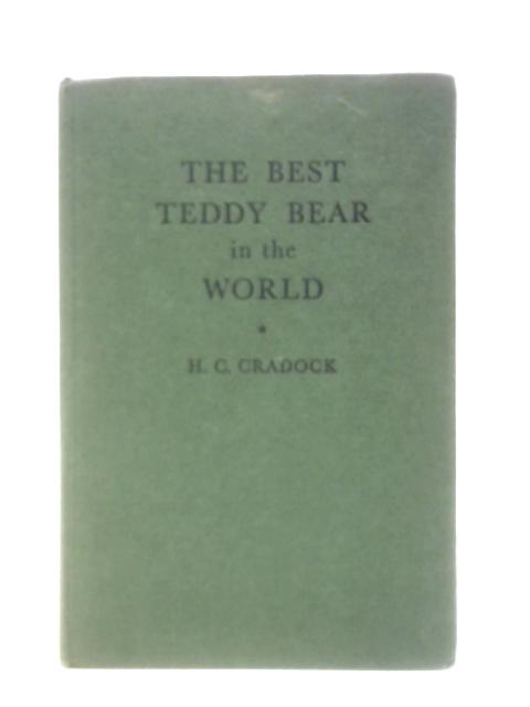 The Best Teddy Bear in the World, and Robin's Friends By H. C. Cradock