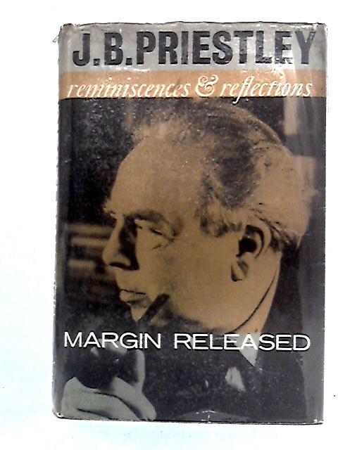 Margin Released: A Writer's Reminiscences and Reflections von J. B. Priestley