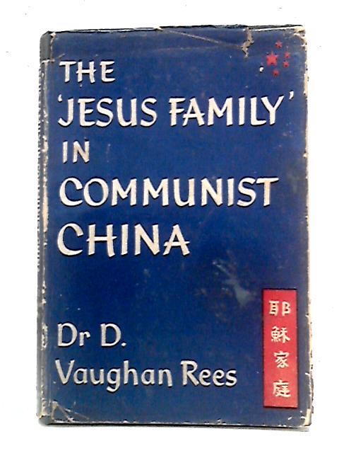 The Jesus Family in Communist China By D. Vaughan Rees