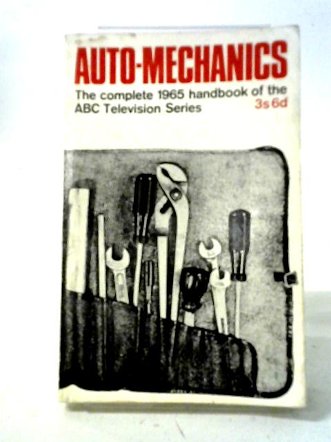 Auto-Mechanics: The Complete 1965 Handbook of the ABC Television Series By John Mills